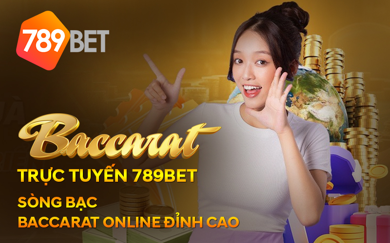 Baccarat truc tuyen 789BET Song bac Baccarat online dinh cao